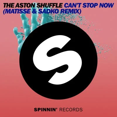 The Aston Shuffle Can't Stop Now (Matisse & Sadko Remix)