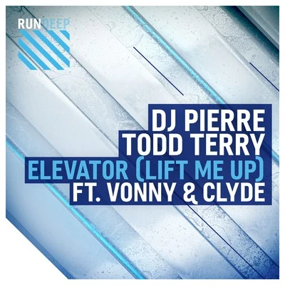 Todd Terry/DJ Pierre/Vonny & Clyde Elevator (Lift Me Up)