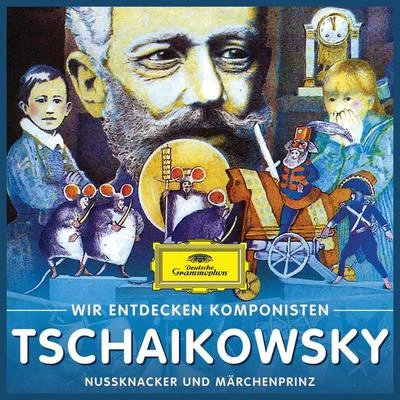 Will Quadflieg Wir entdecken Komponisten: Peter Tschaikowsky – Nußknacker und Märchenprinz