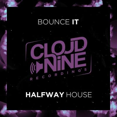 Halfway House Bounce It