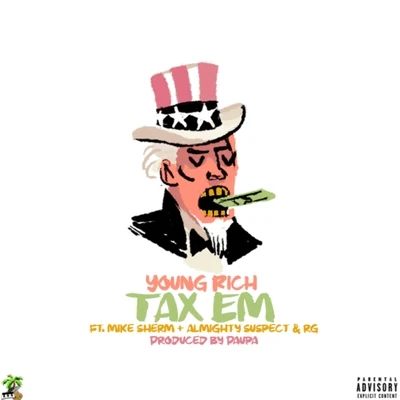 Young Rich Tax Em (feat. Mike Sherm, Almighty Suspect & RG)