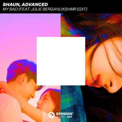 Julie Bergan/Shaun/KSHMR/Advanced My Bad (feat. Julie Bergan) [KSHMR Edit]