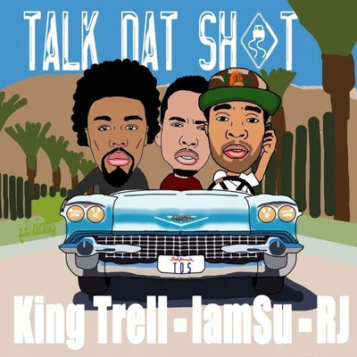 RJ/Iamsu!/King Trell Talk That ****