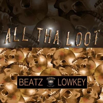 Beatz Lowkey All Tha Loot