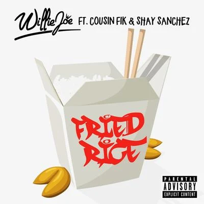 Cousin Fik/Shay Sanchez/Willie Joe Fried Rice