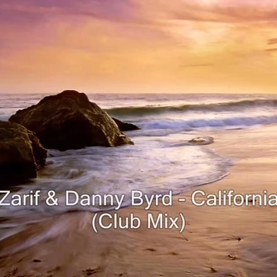 Zarif/Danny Byrd California (Club Mix)