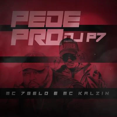 Mc Kalzin/Mc 7 Belo Pede Pro Dj P7