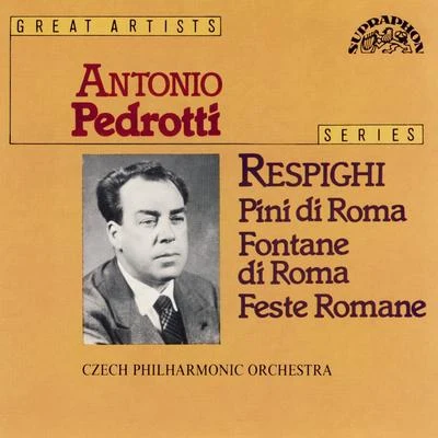 Antonio Pedrotti Respighi: Pini di Roma, Fontane di Roma, Feste Romane