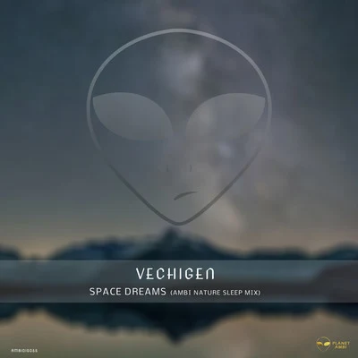 Vechigen Space Dreams (Ambi Nature Sleep Mix)