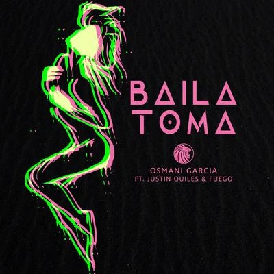 Fuego/Osmani Garcia/Justin Quiles Baila Toma