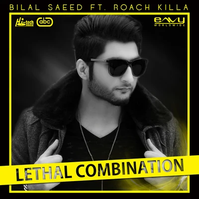 Roach Killa/Bilal Saeed Lethal Combination