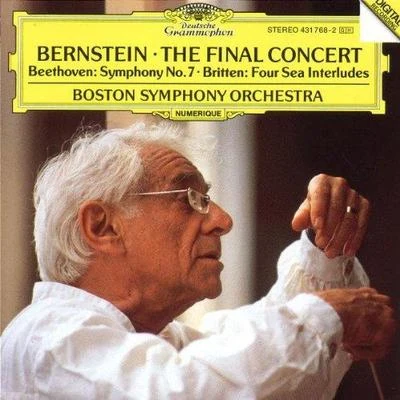 Boston Symphony Orchestra Bernstein: The Final Concert - Beethoven Symphony No.7 Britten: Four Sea Interludes(Bernstein, Boston Symphony)