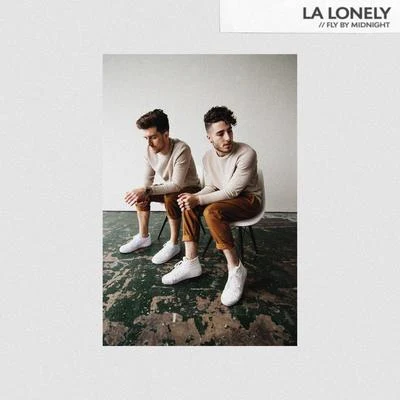 Fly by Midnight LA Lonely