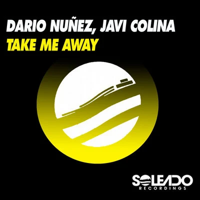 Javi Colina/Dario Nunez Take Me Away