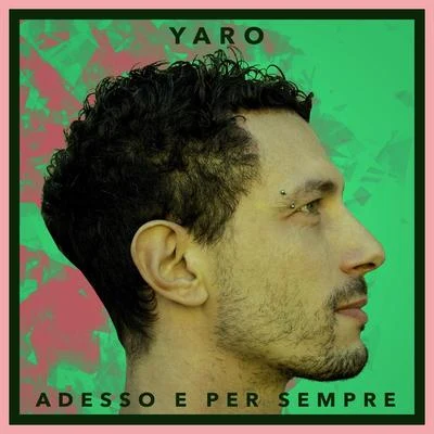 Yaro Adesso e per sempre