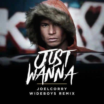 Joel Corry Just Wanna (Wideboys Remix)