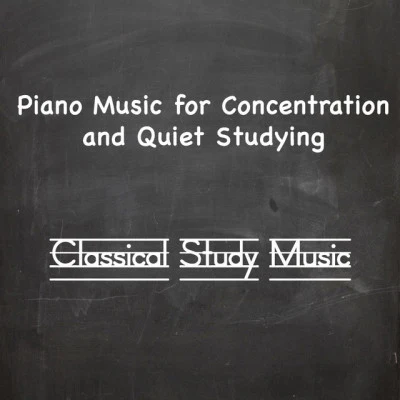 Classical Study Music Piano Music for Concentration and Quiet Studying