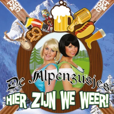 De Alpenzusjes Hier Zijn We Weer!