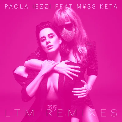 Paola Iezzi/M¥SS KETA LTM REMIXES (feat. M¥SS KETA)