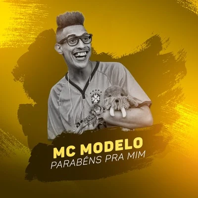 MC Modelo Parabéns pra Mim