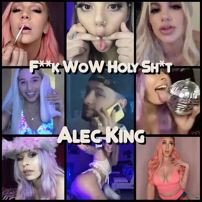 Alec King F**K WOW HOLY SH*T