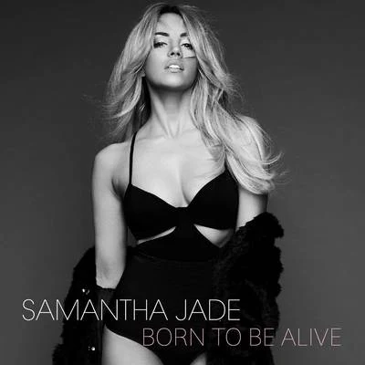 Samantha Jade Born to Be Alive