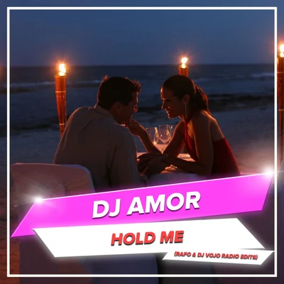 Dj Amor Hold Me (RAFO & DJ VoJo Radio Edits)