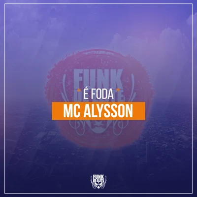 MC Alysson É Foda