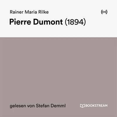 Rainer Maria Rilke Pierre Dumont