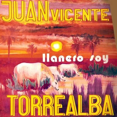 Juan Vicente Torrealba Llanero Soy