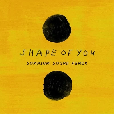 Somnium Sound Shape of You (Somnium Sound Remix)