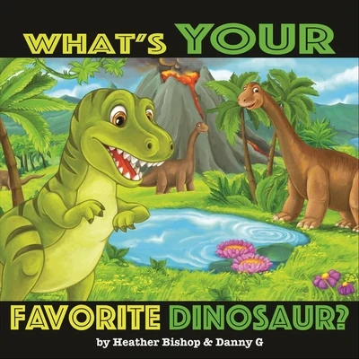 Danny G/Heather Bishop Whats Your Favorite Dinosaur? (feat. Danny G)