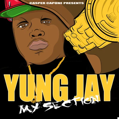 Casper Capone/Yung Jay My Section