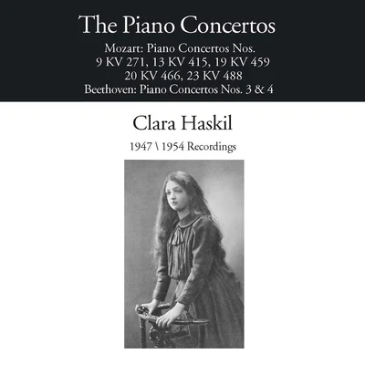 Clara Haskil MOZART, W.A.: Piano Concertos Nos. 9, 13, 19, 20, 23BEETHOVEN, L. van: Piano Concertos Nos. 3 and 4 (Haskil, Fricsay) (1947-1954)