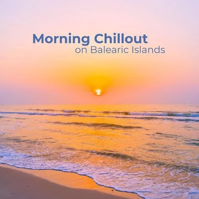 Sexy Chillout Music Cafe/Chillout Lounge/Chill Out 2018 Morning Chillout on Balearic Islands: Top 15 Deep Chill Out Ambient Songs for Total Summer Vacation Relaxation, 100% Best Holiday Lounge Chill Sounds