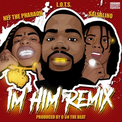 Nef The Pharaoh/Salsalino/L.O.T.S. I'm Him Remix