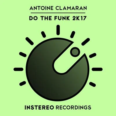 Antoine Clamaran Do The Funk 2K17