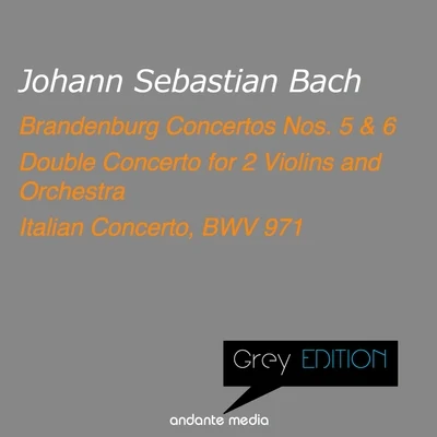 Musici di San Marco/Christiane Jaccottet/Alberto Tozzi/Francesco Macci/Tomaso Vecci Grey Edition - Bach: Brandenburg Concertos Nos. 5, 6 & Double Concerto for 2 Violins and Orchestra