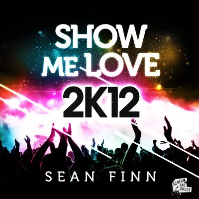 Sean Finn Show Me Love 2K12