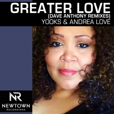 Yooks/Andrea Love Greater Love (Dave Anthony Remixes)