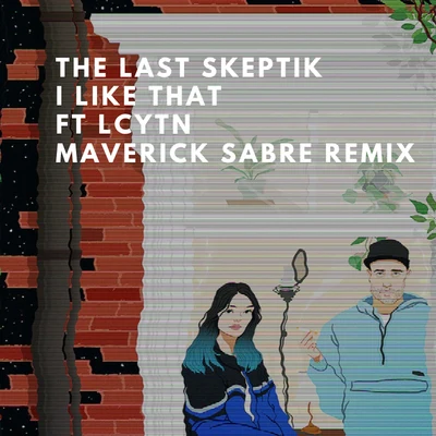 Maverick Sabre/The Last Skeptik/LCYTN I Like That (Maverick Sabre Remix)