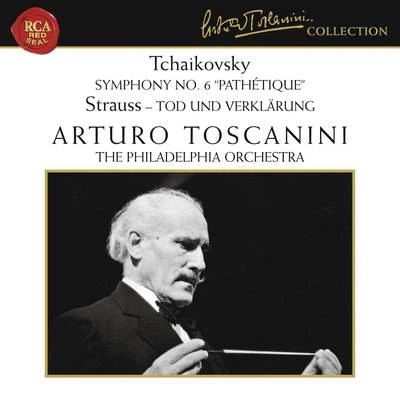 The Philadelphia Orchestra/Arturo Toscanini Tchaikovsky: Symphony No. 6 in B Minor, Op. 74 Pathétique - Strauss: Tod und Verklärung, Op. 24