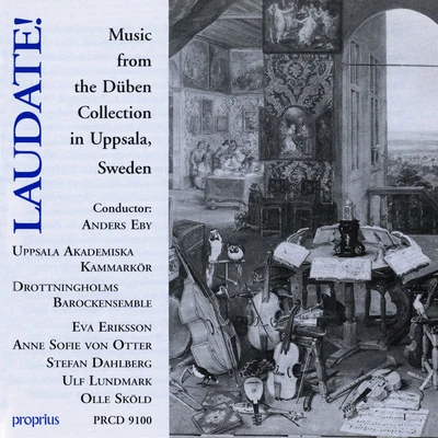 Olle Skold/Stefan Dahlberg/Eva Eriksson/Anders Eby/Anne Sofie von Otter/Ulf Lundmark Laudate! - Music From The Duben Collection, Uppsala