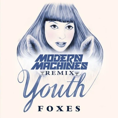 Foxes Youth(Modern Machines Remix)