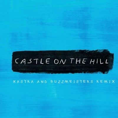 KASTRA Castle On The Hill (Kastra & Buzzmeisters Remix)