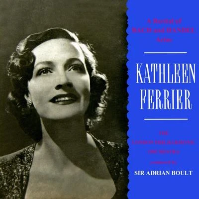 Kathleen Ferrier/London Philharmonic Orchestra/Sir Adrian Boult A Recital of Bach & Handel Arias