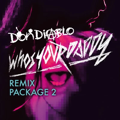 Don Diablo Who's Your Daddy Remix Package 2