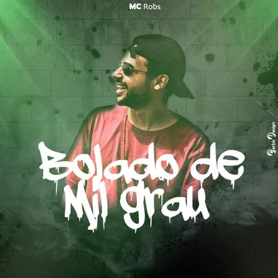 Mc Robs Bolado de Mil Grau