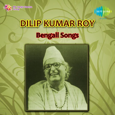 Dilipkumar Roy Bengali Songs Of Dilipkumar Roy