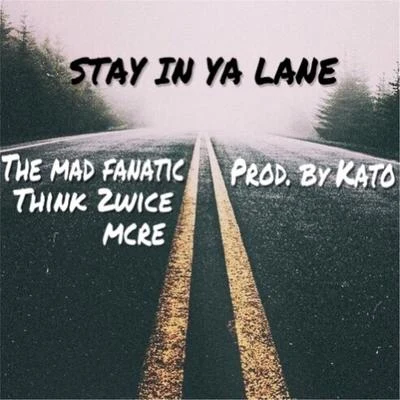 Mcre/Think 2wice/Themadfanatic Stay in Ya Lane (feat. Themadfanatic)